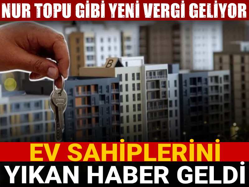 ev sahiplerini yikan haber nur topu gibi yeni vergi geliyor IlapbVOp.jpg
